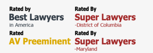 Rated by Best Lawyers in America, Rated AV Preeminent, Rated by Super Lawyers in District of Columbia and Maryland